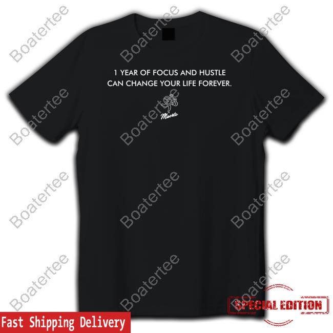 John Cominsky 1 Year Of Focus And Hustle Can Change Your Life Forever T Shirt Mainplace Mall Shop Hastamuerte