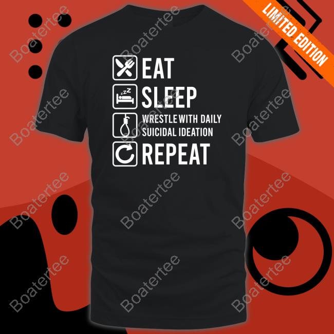 2meirl42meirl4meirl Eat Sleep Wrestle With Daily Suicidal Ideation T-Shirt