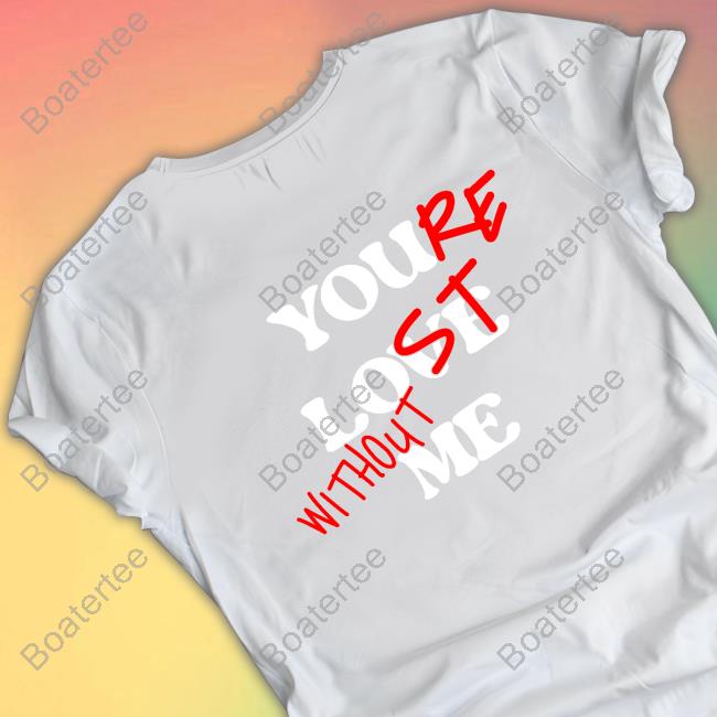 Your Lost Without Me Hoodie
