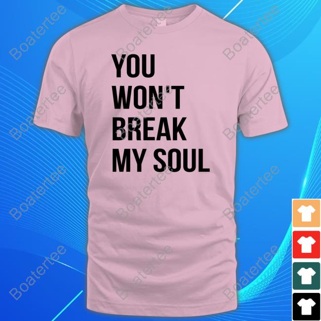 You Won't Break My Soul Tee