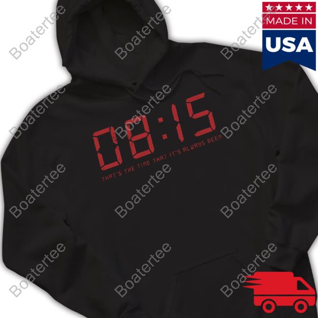 8:15 That's The Time That It's Always Been Shirts